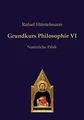 Grundkurs Philosophie VI: Natürliche Ethik (Philosophie des gesunden Menschenverstandes)