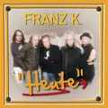 FRANZ K. - HEUTE  CD NEU