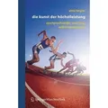 Die Kunst der Höchstleistung Sportpsychologie, Coaching, Selbstmanagement