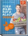 Feierabend-Blitzrezepte veggie Christian Henze