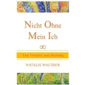 Nicht Ohne Mein Ich von Natalie Walther / BoD - Books on Demand / Taschenbuch