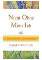 Nicht Ohne Mein Ich: Von Trauma und Heilung von Wal... | Buch | Zustand sehr gut