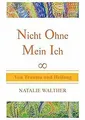 Nicht Ohne Mein Ich: Von Trauma und Heilung von Walther,... | Buch | Zustand gut
