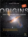 Belletristik Origins Der Ursprung des Lebens – der Bildband mit den bahnbrechenden Ulrich Walter, Daniel Bäumler, Odele Straub, Stefan Waldenmaier