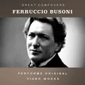 Ferruccio Busoni - The Condon Collection: Masters of The Piano Roll [New CD] All