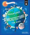 Adventures in Architecture for Kids: 20 Design Projects for Steam Discovery ...