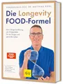Die Longevity-Food-Formel: Wie wir mit Ernährung Einfluss auf ein langes und gesundes Leben nehmen können - die besten Anti-Aging-Strategien vom Ernährungs-Doc