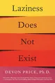 Laziness Does Not Exist: A Defense of the Exhausted, Exploited, and Overworked