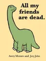 All My Friends Are Dead | Jory John, Avery Monsen | englisch