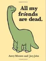 All My Friends Are Dead