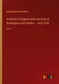 A History of England Under the Duke of Buckingham and Charles I., 1624-1628 Samu