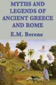 E. M. Berens | Myths and Legends of Ancient Greece and Rome | Taschenbuch (2013)
