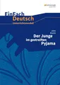 EinFach Deutsch Unterrichtsmodelle: John Boyne: Der Junge im gestreiften Pyjama: Klassen 8 - 10