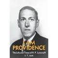 I Am Providence The Life and Times of H. P. Lovecraft, Volume 2