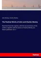 The Poetical Works of John and Charles Wesley John Wesley