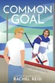 COMMON GOAL: Now Streaming on Crave and HBO Max (Game Changers: Heated Rivalry Book Series, 4, Band 4)