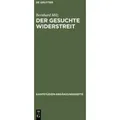 Der gesuchte Widerstreit Die Antinomie in Kants Kritik der praktischen Vernunft. Diss.