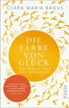 Die Farbe von Glück von Clara Maria Bagus UNGELESEN