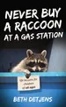 Beth Detjens Never Buy a Raccoon at a Gas Station (Taschenbuch) (US IMPORT)