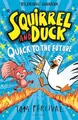 Squirrel and Duck: Quack to the Future: The furry, feathered and very VERY funny series from Tom Percival