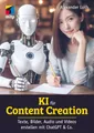 KI für Content Creation: Texte, Bilder, Audio und Video erstellen mit ChatGPT & Co. (mitp Business)
