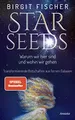 Starseeds: Warum wir hier sind und wohin wir gehen. Transformierende Botschaften aus fernen Galaxien. SPIEGEL-Bestseller