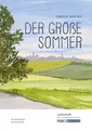 Der große Sommer – Ewald Arenz – Lehrerheft – Realschule und Werkrealschule: Unterricht, Lösungen, Didaktik, Pflichtlektüre, Methodik, ... (Sekundarstufe I: Literatur im Unterricht)