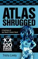 Atlas Shrugged: 100 Page Summary of Ayn Rand's Classic Novel