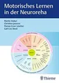 Motorisches Lernen in der Neuroreha von Huber, Martin | Buch | Zustand wie neu
