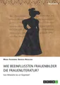 Wie beeinflussten Frauenbilder die Frauenliteratur? | Buch | 9783668973756