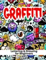 Graffiti Lettering & Drawing for Beginners: Learn to Master Tags, Wildstyle Technique, the Graffiti Alphabet from A to Z/ Street ... Step by step- Gift For Teen, Boys And Girls / ART8