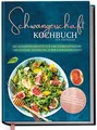 Ann-Kristin Schau / Schwangerschaft Kochbuch für Anfänger: Die leckersten Re ...