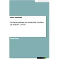 Sterbebegleitung vs. Sterbehilfe. Sterben als Teil des Lebens von Carina Deichmann / GRIN Verlag / Taschenbuch