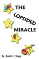 Emily E. Shipp | The Lopsided Miracle | Taschenbuch | Englisch (2004)