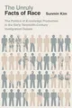 Sunmin Kim - Unruly Facts of Race   The Politics of Knowledge Producti - G245z