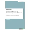 Integration von Menschen mit Migrationshintergrund am Arbeitsmarkt von Carina Deichmann / GRIN Verlag / Taschenbuch