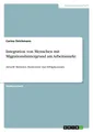 Integration von Menschen mit Migrationshintergrund am Arbeitsmarkt Carina Deichm