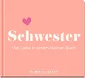Schwester. Viel Liebe in einem kleinen Buch Elma van Vliet