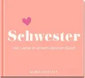 Schwester. Viel Liebe in einem kleinen Buch|Elma van Vliet|Box|Deutsch
