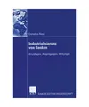 Industrialisierung von Banken: Grundlagen, Ausprägungen, Wirkungen: Grundlagen,