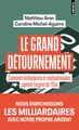 Le Grand détournement: Comment milliardaires et multinationales captent l'argent de l'Etat