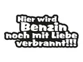 Plott Aufkleber Hier Wird Benzin Noch Mit Liebe Verbrannt Spruch Lustig plotten