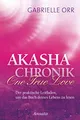 Akasha-Chronik. One True Love: Der praktische Leitfaden, um das Buch deines Lebens zu lesen
