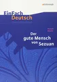 EinFach Deutsch Unterrichtsmodelle: Bertolt Brecht: Der gute Mensch von Sezuan: Gymnasiale Oberstufe