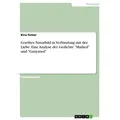 Goethes Naturbild in Verbindung mit der Liebe. Eine Analyse der Gedichte 'Mailied' und 'Ganymed' von Kira Fetter / GRIN Verlag / Taschenbuch