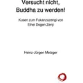epubli Versucht nicht, Buddha zu werden! (Deutsch, Heinz-Jürgen Metzger, 2017) (55943725)