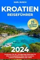 kroatien Reiseführer: Entdecken Sie 101 + Einzigart... | Buch | Zustand sehr gut