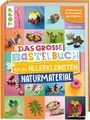 Das große Bastelbuch für die Allerkleinsten Naturmaterial: Frühförderung für Kreativminis ab 2 Jahren (Das Bastelbuch für die Allerkleinsten)