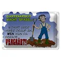 Blechschild Spruch 30x20cm Gartenarbeit macht Spaß Garten