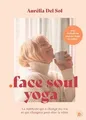 Face soul yoga: La méthode qui a changé ma vie, et ... | Buch | Zustand sehr gut